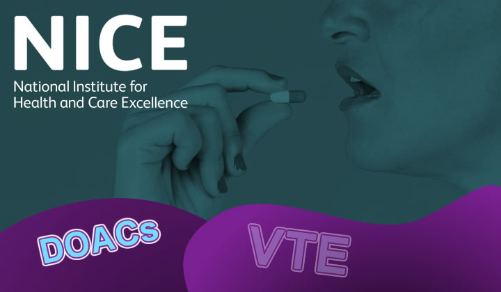 NICE decide no need to change the recommendations about using DOACs to treat VTE